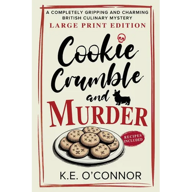 Cookie Crumble and Murder - Large Print: A Completely Gripping and Charming British Culinary Mystery