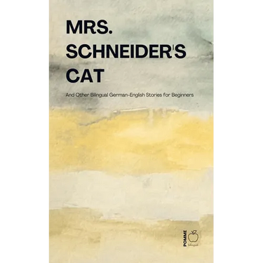 Mrs. Schneider's Cat And Other Bilingual German-English Stories for Beginners