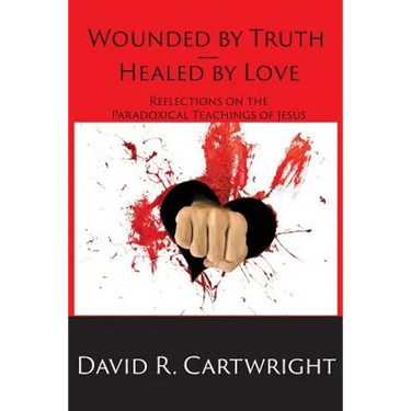 Wounded by Truth - Healed by Love