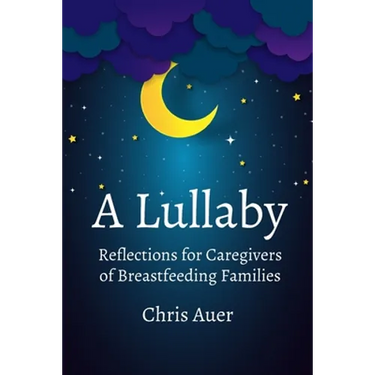 A Lullaby: Reflections for Caregivers of Breastfeeding Families