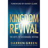 Kingdom Revival: The Keys to Sustainable Revival, Foreword by Randy Clark