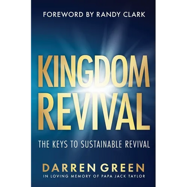 Kingdom Revival: The Keys to Sustainable Revival, Foreword by Randy Clark