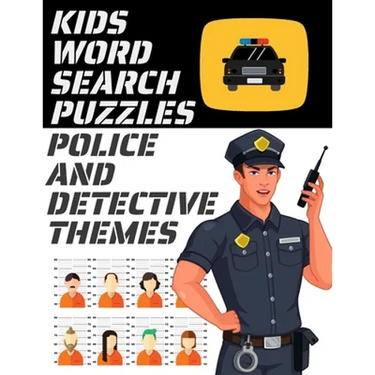 Kids Word Search Puzzles Police and Detective Themes: 78 Large Print Puzzles - Law Enforcement Themed Word Search Puzzle Book for Children Ages 7 and