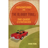 Adventures on the Bloody Trail: The Quest Continues