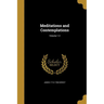 Meditations and Contemplations; Volume 1-2