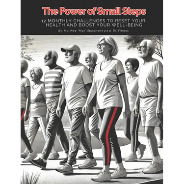 The Power of Small Steps: 12 Monthly Challenges to Reset Your Health and Boost Your Well-Being