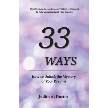 33 Ways: How to Unlock the Mystery of Your Dreams