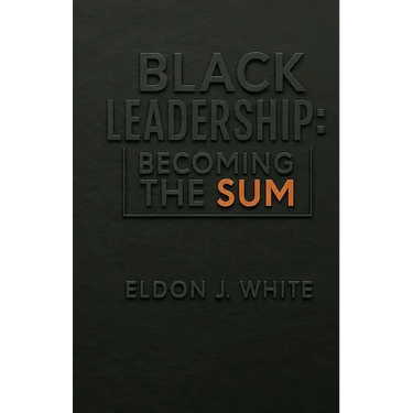 Black Leadership: Becoming the Sum