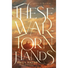 These War-Torn Hands