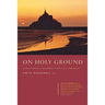 On Holy Ground: Guided Prayer - A Handbook and Practical Companion