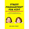 Stress Management For Kids: A Book on Managing Stress and How to do Effective Parenting