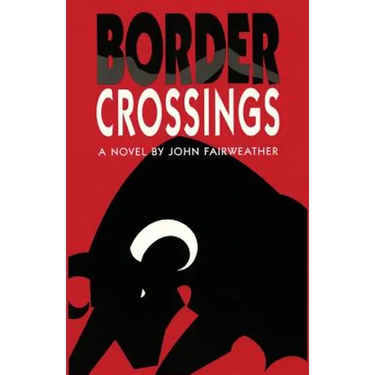 Border Crossings, A Novel
