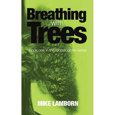 Breathing With Trees: Book one in the Woodcoombe series