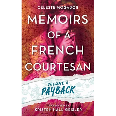 Memoirs of a French Courtesan Volume 4: Payback