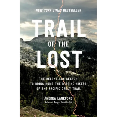 Trail of the Lost: The Relentless Search to Bring Home the Missing Hikers of the Pacific Crest Trail