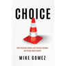 Choice: What Startup Founders And Business Owners Get Wrong About Growth