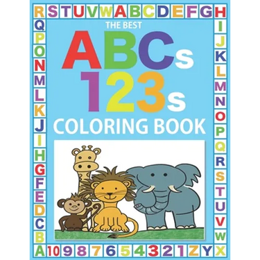 The Best ABCs 123s Coloring Book: 75 Big Pages of Fun Characters, Letters, and Numbers to Color for Kids Age 3-8