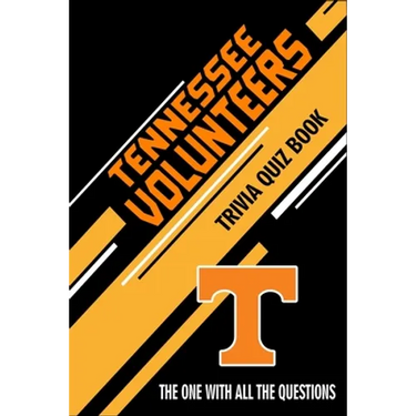 Tennessee Volunteers Trivia Quiz Book: The One With All The Questions