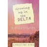 Growing Up in the Delta: The Choices You Have to Make to Get Where You Want to Go
