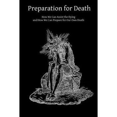 Preparation for Death: How We Can Assist the Dying and How We Can Prepare for Our Own Death