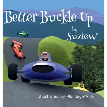 Better Buckle Up: A picture book to make car safety fun