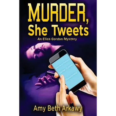 Murder, She Tweets: An Eliza Gordon Mystery