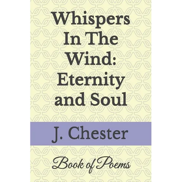 Whispers In The Wind: Eternity and Soul: Poetry Book