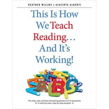 This Is How We Teach Reading...and It's Working!: The What, Why, and How of Teaching Phonics in K-3 Classrooms