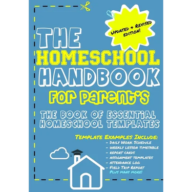 The Homeschool Handbook for Parent's: The Book of Essential Homeschool Templates