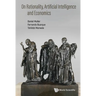On Rationality, Artificial Intelligence and Economics