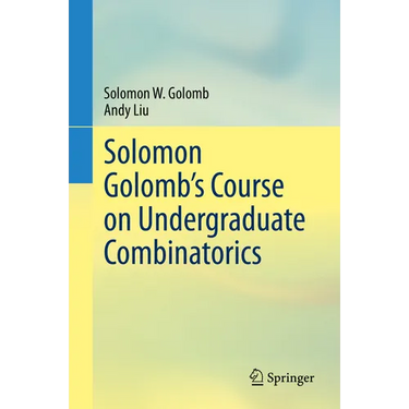 Solomon Golomb's Course on Undergraduate Combinatorics