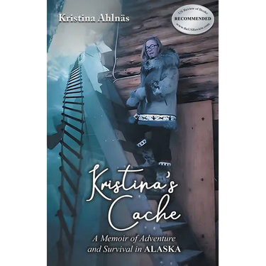 Kristina's Cache: A Memoir of Adventure and Survival in Alaska