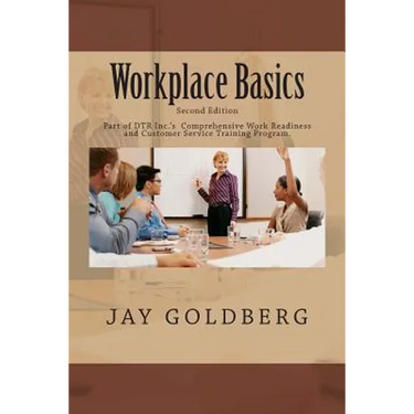 Workplace Basics: For Classroom and On the Job Work Readiness Training