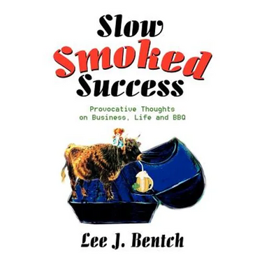 Slow Smoked Success: Provocative Thoughts on Business, Life and BBQ