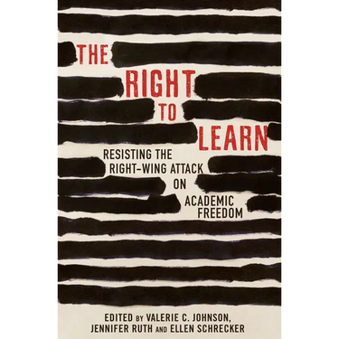 The Right to Learn: Resisting the Right-Wing Attack on Academic Freedom