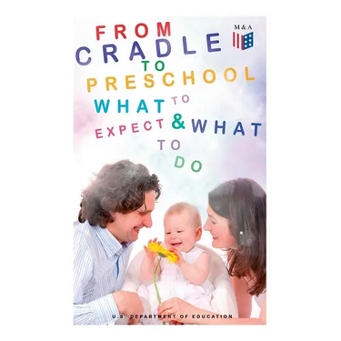 From Cradle to Preschool - What to Expect & What to Do: Help Your Child's Development with Learning Activities, Encouraging Practices & Fun Games