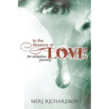 In the Absence of Love: A Adoption Journey