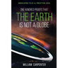 One Hundred Proofs That the Earth Is Not a Globe: Dedicated to R. A. Proctor, Esq.