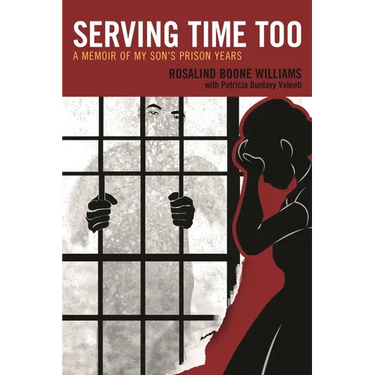 Serving Time Too: A Memoir of My Son's Prison Years