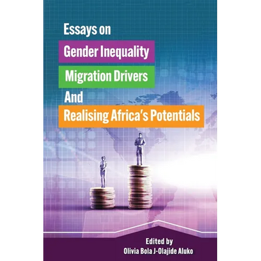 Essays on Gender Inequality, Migration Drivers, and Realising Africa's Potentials