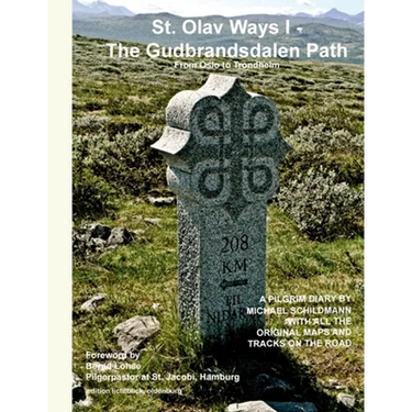 St. Olav Ways I - The Gudbrandsdalen Path: From Oslo to Trondheim in 35 days