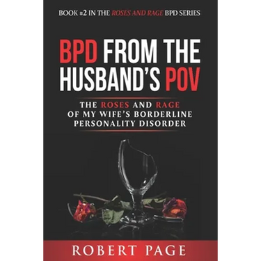 BPD from the Husband's POV: The Roses and Rage of My Wife's Borderline Personality Disorder
