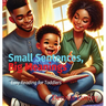 Small Sentences, Big Meanings: Easy Reading for Toddlers