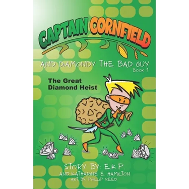 Captain Cornfield and Diamondy the Bad Guy: The Great Diamond Heist, Book One