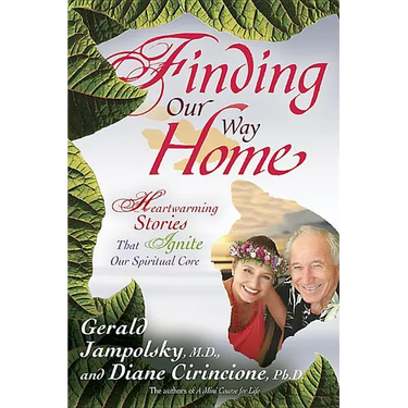 Finding Our Way Home: Heartwarming Stories That Ignite Our Spiritual Core