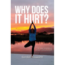 Why Does It Hurt