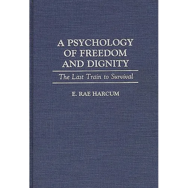 A Psychology of Freedom and Dignity: The Last Train to Survival