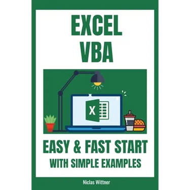 Excel VBA - Easy And Fast Start With Simple Examples: Intermediate's Guide to Learn VBA Programming Step by Step An Introduction to Excel Programming