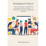 Freelancer Force: How to Hire, Pay, and Motivate Contractors Without Drama - A freelancer hiring and management manual.