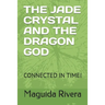 The Jade Crystal and the Dragon God: Connected in Time!